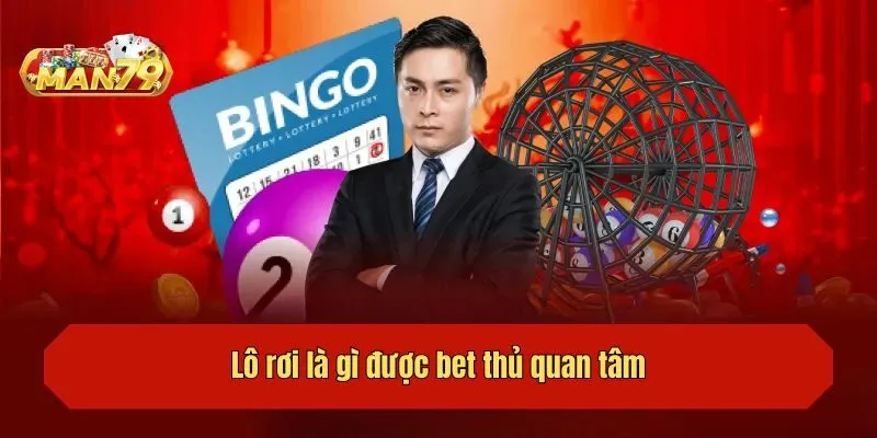 Lô rơi là gì được bet thủ quan tâm